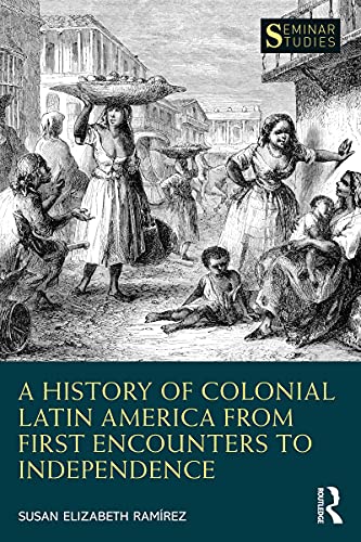A History of Colonial Latin America from First Encounters to Independence (Seminar Studies)