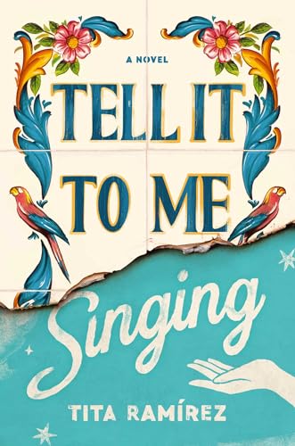 Tell It to Me Singing: A Novel