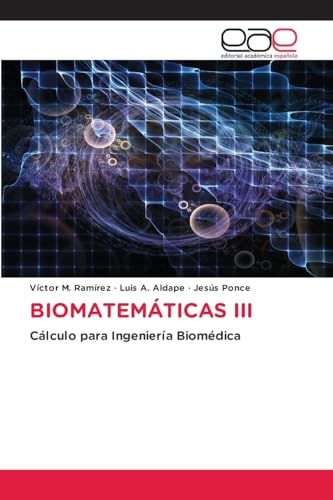 BIOMATEMÁTICAS III: Cálculo para Ingeniería Biomédica BIOMATEMÁTICAS III: Cálculo para Ingeniería Biomédica von Editorial Académica Española