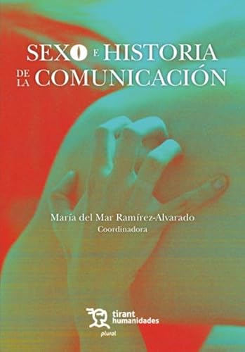 Sexo e historia de la comunicación (Plural) von Tirant Humanidades