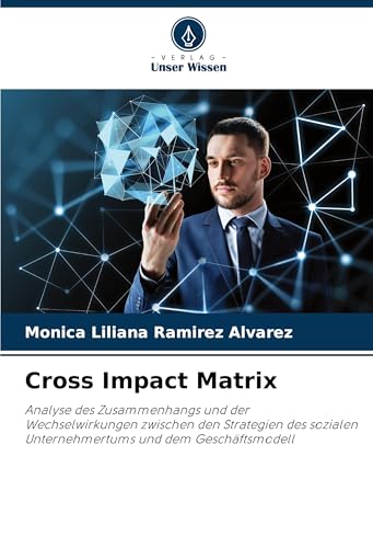 Cross Impact Matrix: Analyse des Zusammenhangs und der Wechselwirkungen zwischen den Strategien des sozialen Unternehmertums und dem Geschäftsmodell von Verlag Unser Wissen