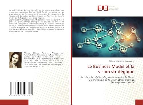 Le Business Model et la vision stratégique: Lien dans la relation de proximité entre le BM et la conception de la vision stratégique de l¿entrepreneur social von Éditions universitaires européennes