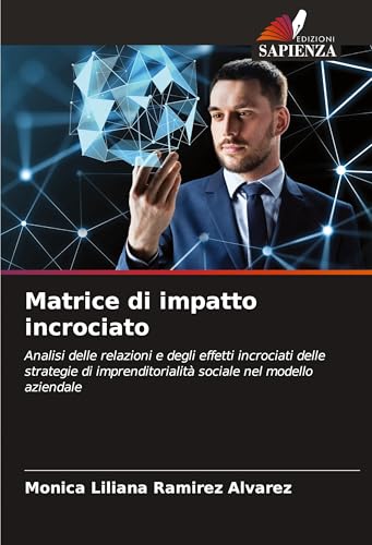 Matrice di impatto incrociato: Analisi delle relazioni e degli effetti incrociati delle strategie di imprenditorialità sociale nel modello aziendale von Edizioni Sapienza