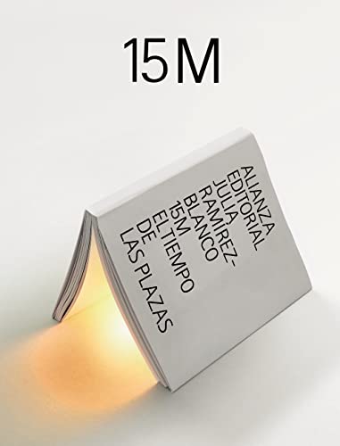 15 M: El tiempo de las plazas (Libros Singulares (LS), Band 943) von Alianza Editorial