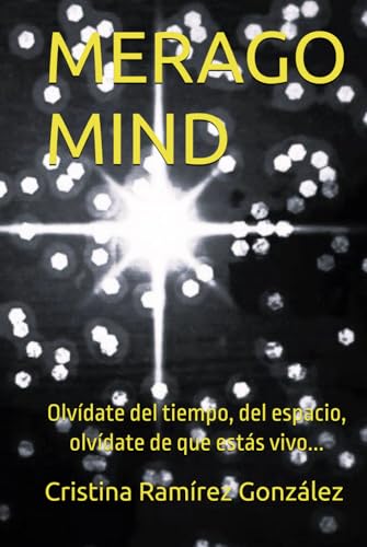 MERAGO MIND: Olvídate del tiempo, del espacio, olvídate de que estás vivo. (UBI SUNT, Band 1) von Independently published