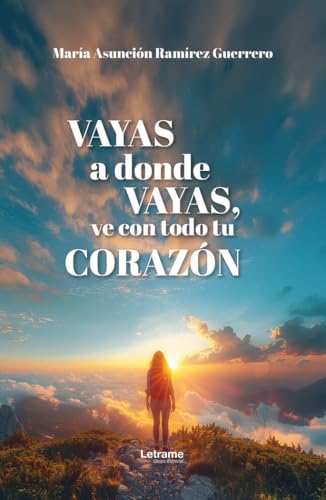 Vayas a donde vayas, ve con todo tu corazón (Salud y desarrollo personal, Band 1) von Letrame