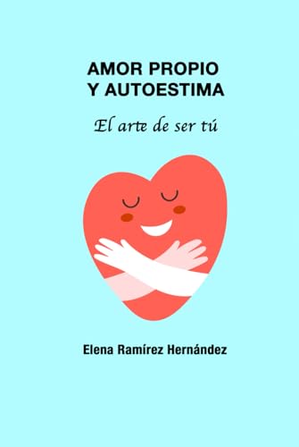 Amor propio y autoestima: El arte de ser tú von Independently published