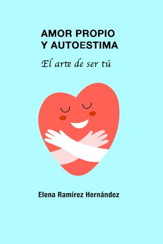 Amor propio y autoestima: El arte de ser tú von Independently published