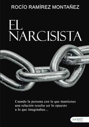El narcisista: Cuando la persona con la que mantienes una relación resulta ser lo opuesto a lo que imaginabas El narcisista: Cuando la persona con la que mantienes una relación resulta ser lo opuesto a lo que imaginabas von Avant Editorial