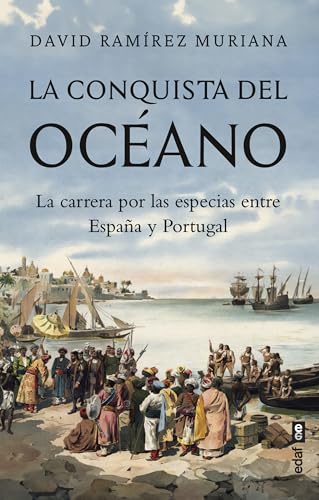 La conquista del océano: La carrera por las especias entre España y Portugal (Clío. Crónicas de la historia) von Edaf