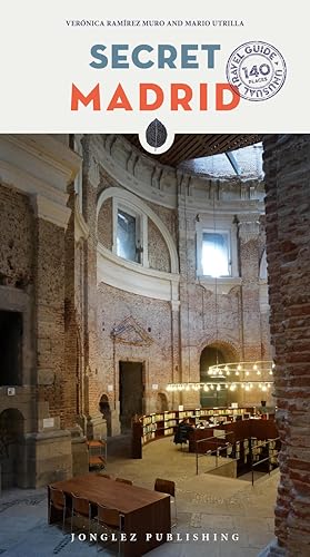 Secret Madrid: A guide to the unusual and unfamiliar (Local Guides by Local People)
