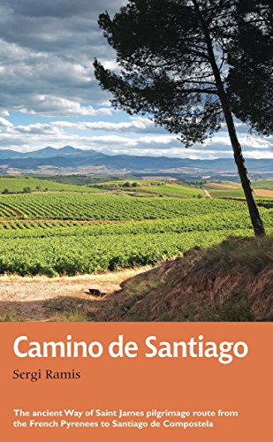 El Camino de Santiago: The ancient Way of Saint James pilgrimage route from the French Pyrenees to Santiago de Compostel: The ancient Way of Saint ... to Santiago de Compostela (Trail Guides)