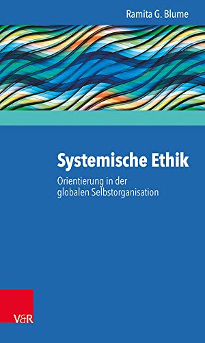 Systemische Ethik: Orientierung in der globalen Selbstorganisation von Vandenhoeck and Ruprecht