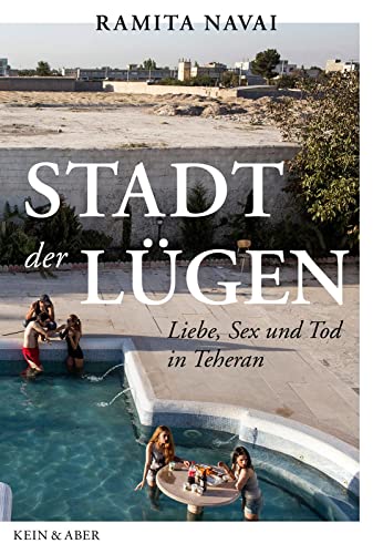 Stadt der Lügen: Liebe, Sex und Tod in Teheran von Kein + Aber