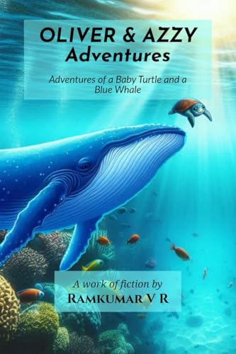 Oliver & Azzy Adventures: Adventures of a baby Turtle and a Blue Whale Oliver & Azzy Adventures: Adventures of a baby Turtle and a Blue Whale von Notion Press