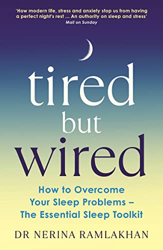 Tired But Wired: How to Overcome Your Sleep Problems - The Essential Sleep Toolkit