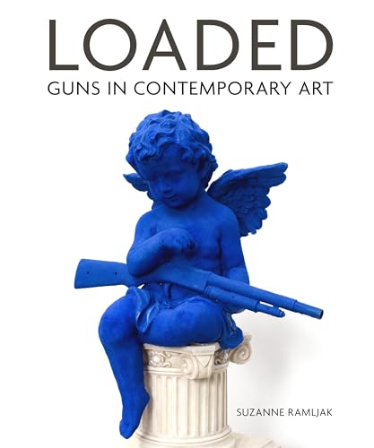 Loaded: Guns in Contemporary Art von Schiffer Publishing Ltd