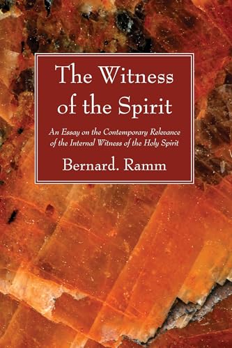 The Witness of the Spirit: An Essay on the Contemporary Relevance of the Internal Witness of the Holy Spirit von Wipf & Stock Publishers