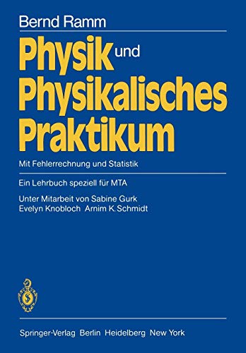Physik und Physikalisches Praktikum: Mit Fehlerrechnung und Statistik Ein Lehrbuch speziell für MTA