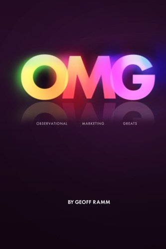 OMG Observational Marketing Greats: Observational Marketing Greats von CreateSpace Independent Publishing Platform
