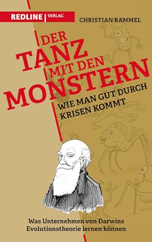Der Tanz mit den Monstern – Wie man gut durch Krisen kommt: Was Unternehmen von Darwins Evolutionstheorie lernen können. Mit zehn einfachen Regeln für den Umgang mit Veränderung von Redline Verlag