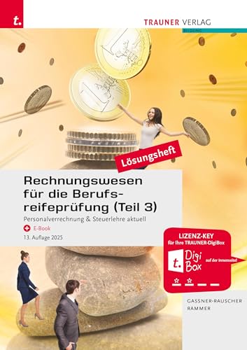 Rechnungswesen für die Berufsreifeprüfung (Teil 3) Personalverrechnung & Steuerlehre aktuell Lösungsheft von Trauner Verlag