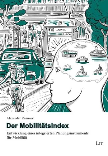 Der Mobilitätsindex: Entwicklung eines integrierten Planungsinstruments für Mobilität von LIT Verlag