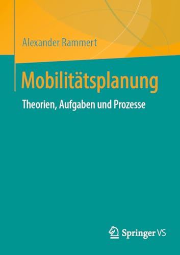Mobilitätsplanung: Theorien, Aufgaben und Prozesse von Springer VS