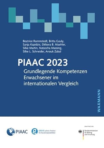 PIAAC 2023: Grundlegende Kompetenzen Erwachsener im internationalen Vergleich PIAAC 2023: Grundlegende Kompetenzen Erwachsener im internationalen Vergleich von Waxmann