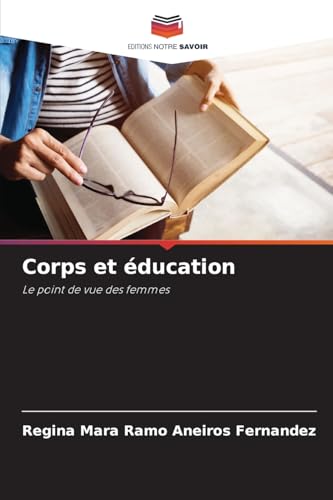 Corps et éducation: Le point de vue des femmes von Editions Notre Savoir