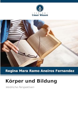 Körper und Bildung: Weibliche Perspektiven von Verlag Unser Wissen