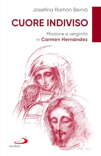 Cuore indiviso. Missione e verginità in Carmen Hernández (Dimensioni dello spirito) von San Paolo Edizioni