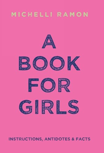A Book for Girls: Instructions, Antidotes & Facts von Balboa Press