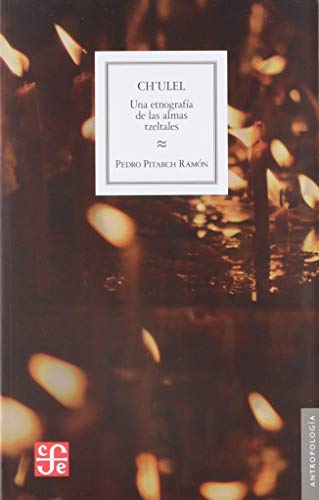 Ch'ulel: Una Etnografia De Las Almas Tzeltales (Antropologa)