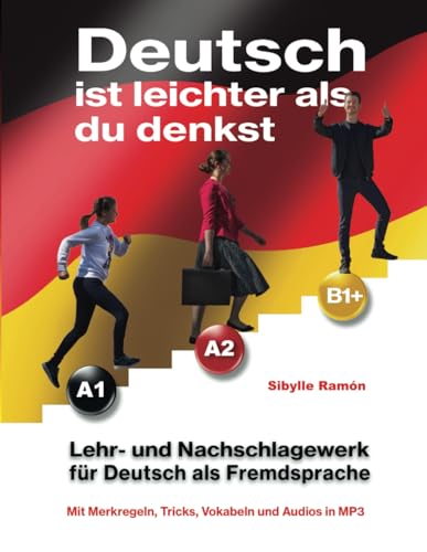 Deutsch ist leichter als du denkst: Lehr- und Nachschlagewerk für Deutsch als Fremdsprache (German Is Easier Than You Think)