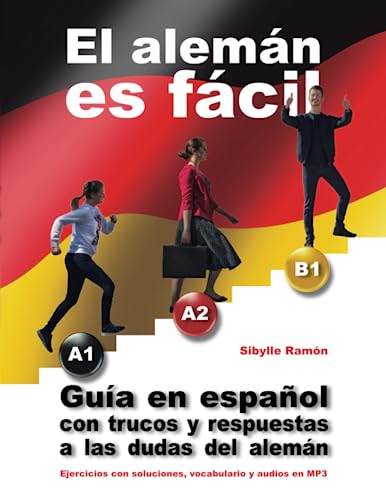El alemán es fácil A1 A2 B1: Guía en español con trucos y respuestas a las dudas del alemán (German Is Easier Than You Think) von Sibylle Ramón