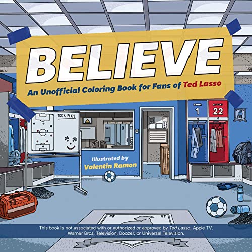 Believe: An Unofficial Coloring Book for Fans of Ted Lasso von Ulysses Press