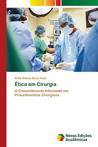 Ética em Cirurgia: O Consentimento Informado em Procedimentos Cirúrgicos