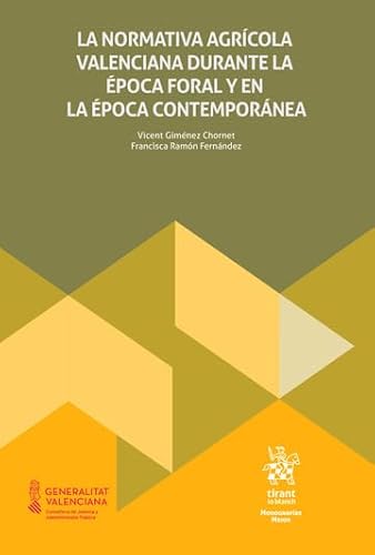 La normativa agrícola valenciana durante la época foral y en la época contemporánea (Monografías Maior) von Editorial Tirant lo Blanch