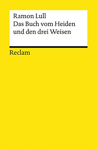 Das Buch vom Heiden und den drei Weisen: Übers. u. hrsg. v. Theodor Pindl (Reclams Universal-Bibliothek)