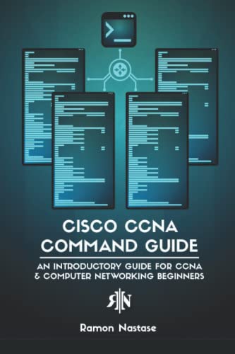 Cisco CCNA Command Guide: An Introductory Guide for CCNA & Computer Networking Beginners (Computer Networking Series, Band 2) von Independently Published