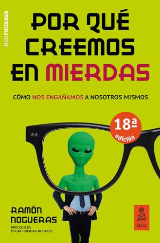 Por qué creemos en mierdas: Cómo nos engañamos a nosotros mismos (Kailas Psicología)