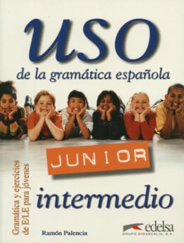 Uso Junior - Intermedio: Uso de la gramática española Junior - Übungsbuch von Edelsa-Grupo Didascalia,SA