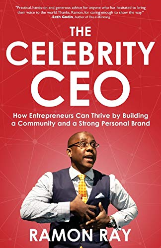 The Celebrity CEO: How Entrepreneurs Can Thrive by Building a Community and a Strong Personal Brand von Indigo River Publishing