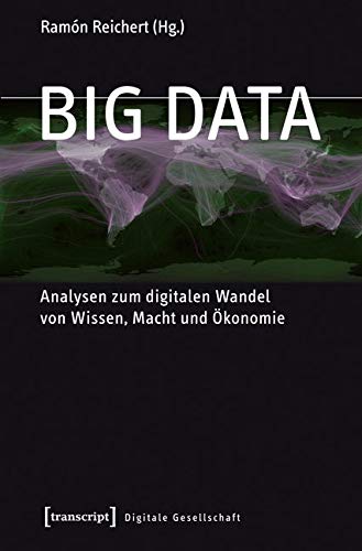 Big Data: Analysen zum digitalen Wandel von Wissen, Macht und Ökonomie (Digitale Gesellschaft) von Transcript Verlag