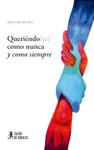 Queriéndo(te) como nunca y como siempre (Narrativa) von Talón de Aquiles
