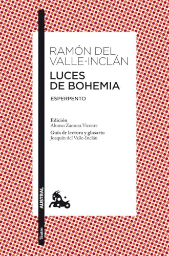 Luces de Bohemia: Esperpento. Edición de Alonso Zamora Vicente. Guía de lectura y glosario de Joaquín del Valle-Inclán (Clásica, Band 1) von Austral