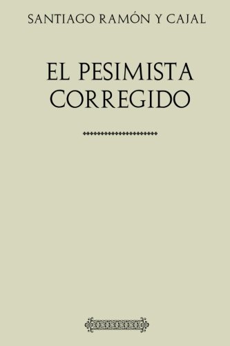 Colección Ramón y Cajal: El pesimista corregido von CreateSpace Independent Publishing Platform