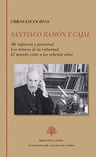 Obras escogidas: Mi infancia y juventud. Los tónicos de la voluntad. El mundo visto a los ochenta años (Biblioteca Castro, Band 266) von Fundacion Jose Antonio de Castro