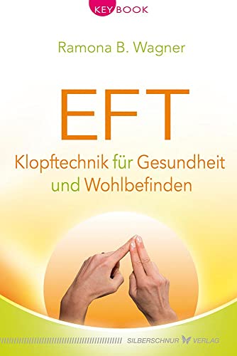 EFT - Klopftechnik für Gesundheit und Wohlbefinden (KeyBook) von Silberschnur Verlag Die G